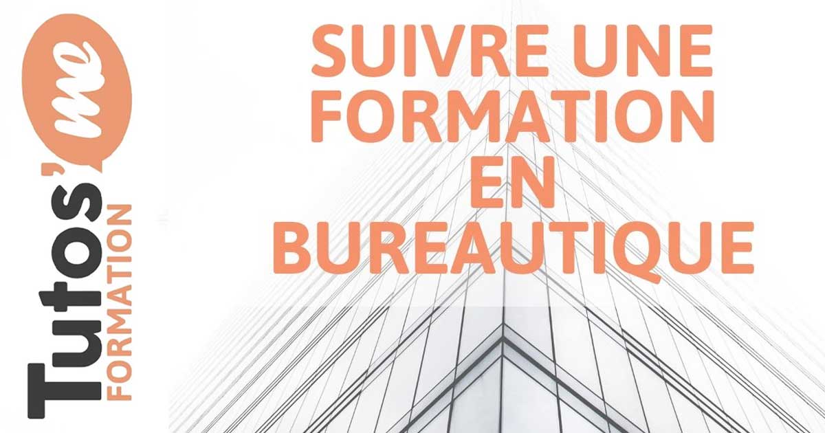 Tutos'me Suivre une formation en bureautique